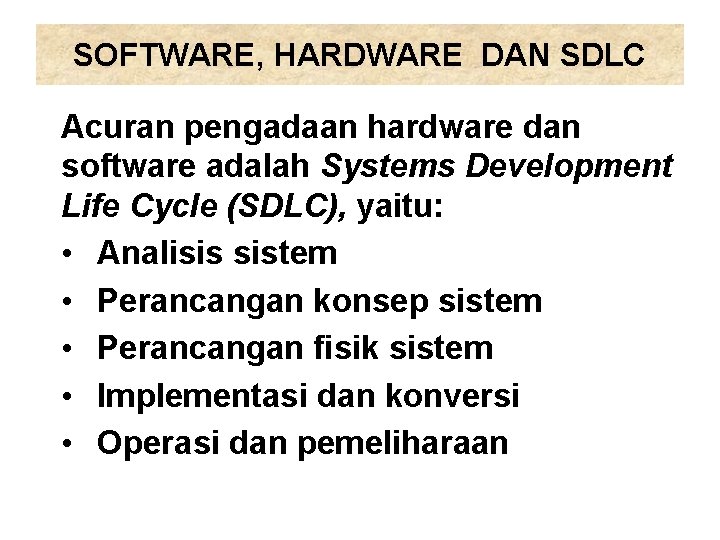 SOFTWARE, HARDWARE DAN SDLC Acuran pengadaan hardware dan software adalah Systems Development Life Cycle