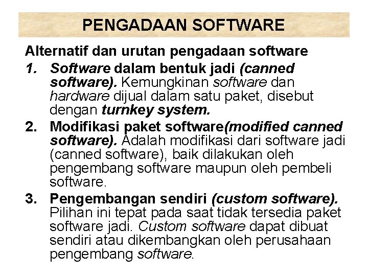 PENGADAAN SOFTWARE Alternatif dan urutan pengadaan software 1. Software dalam bentuk jadi (canned software).