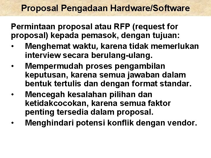 Proposal Pengadaan Hardware/Software Permintaan proposal atau RFP (request for proposal) kepada pemasok, dengan tujuan: