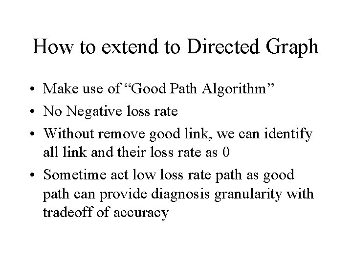 How to extend to Directed Graph • Make use of “Good Path Algorithm” •