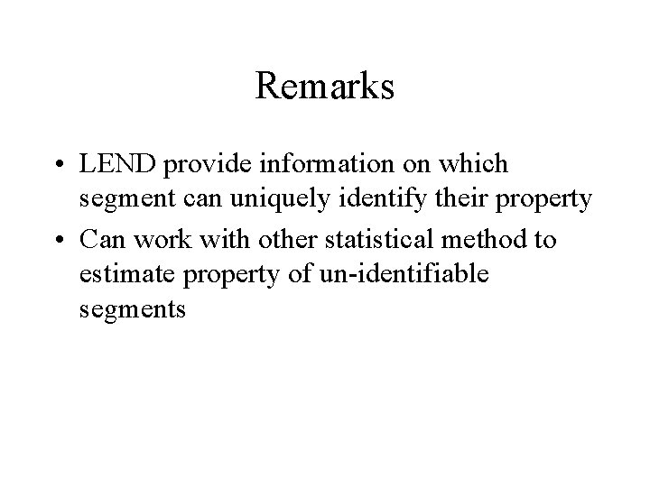 Remarks • LEND provide information on which segment can uniquely identify their property •