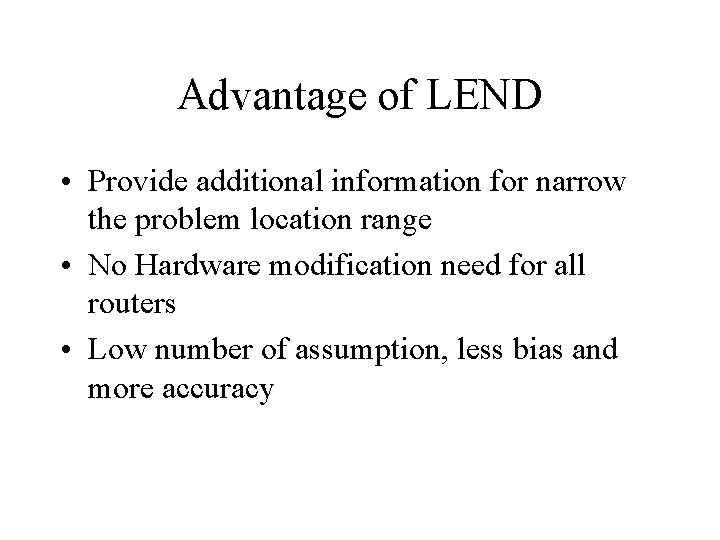 Advantage of LEND • Provide additional information for narrow the problem location range •