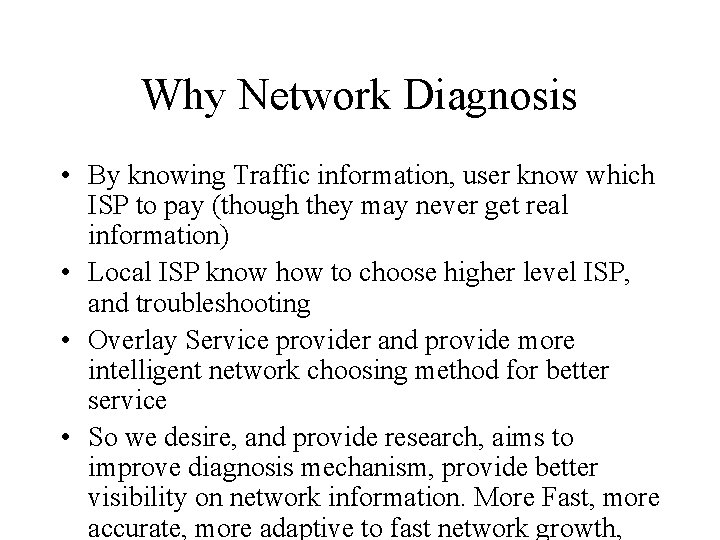 Why Network Diagnosis • By knowing Traffic information, user know which ISP to pay