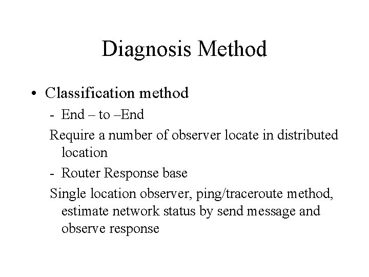 Diagnosis Method • Classification method - End – to –End Require a number of
