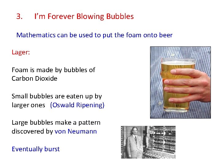 3. I’m Forever Blowing Bubbles Mathematics can be used to put the foam onto