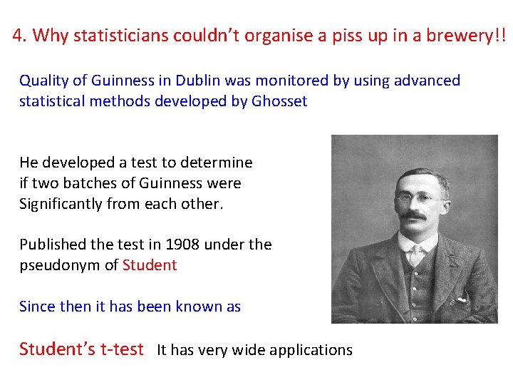 4. Why statisticians couldn’t organise a piss up in a brewery!! Quality of Guinness