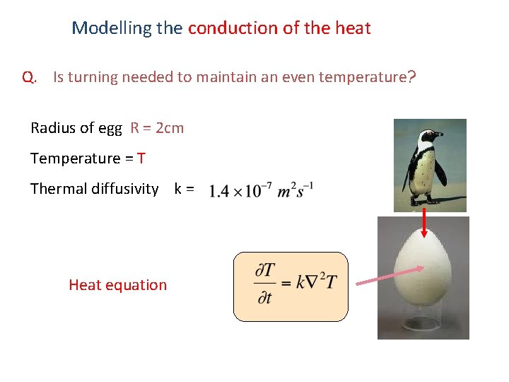 Modelling the conduction of the heat Q. Is turning needed to maintain an even