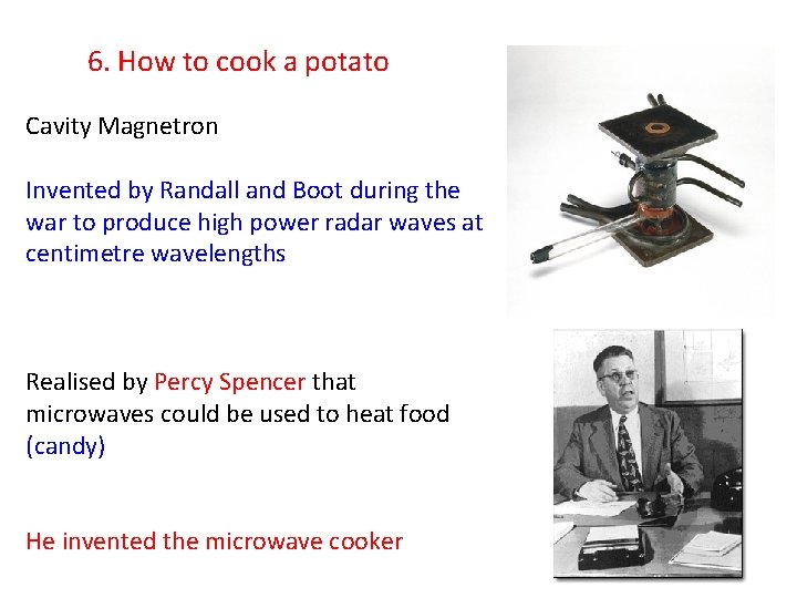 6. How to cook a potato Cavity Magnetron Invented by Randall and Boot during
