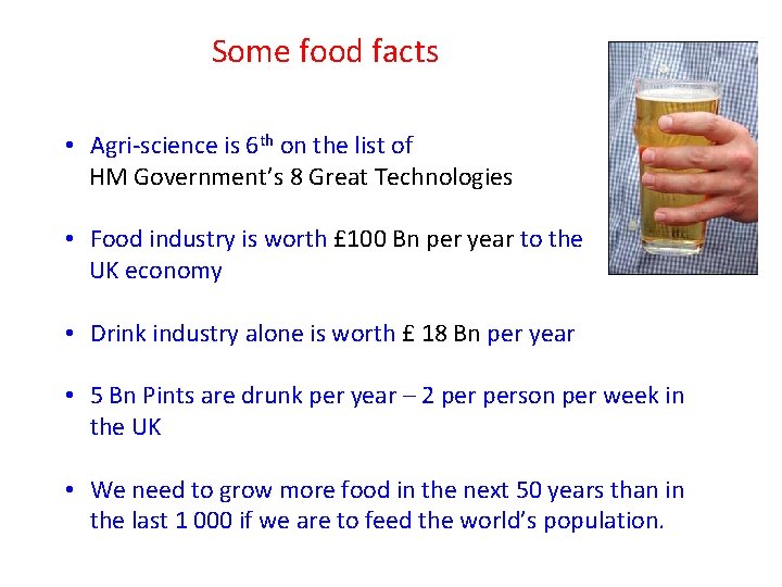 Some food facts • Agri-science is 6 th on the list of HM Government’s