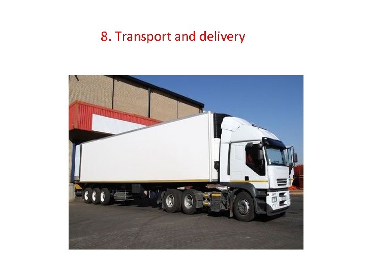 8. Transport and delivery 