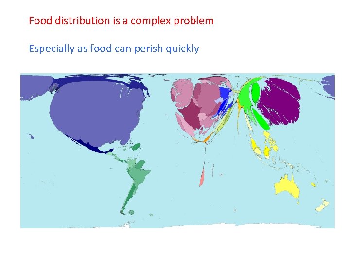 Food distribution is a complex problem Especially as food can perish quickly 