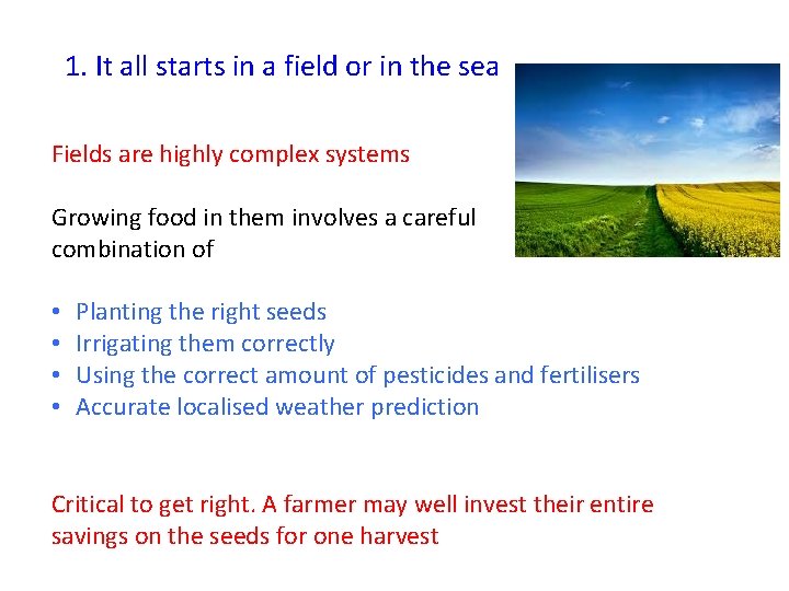1. It all starts in a field or in the sea Fields are highly