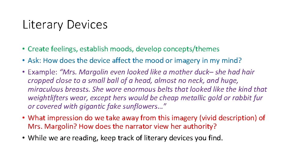 Literary Devices • Create feelings, establish moods, develop concepts/themes • Ask: How does the