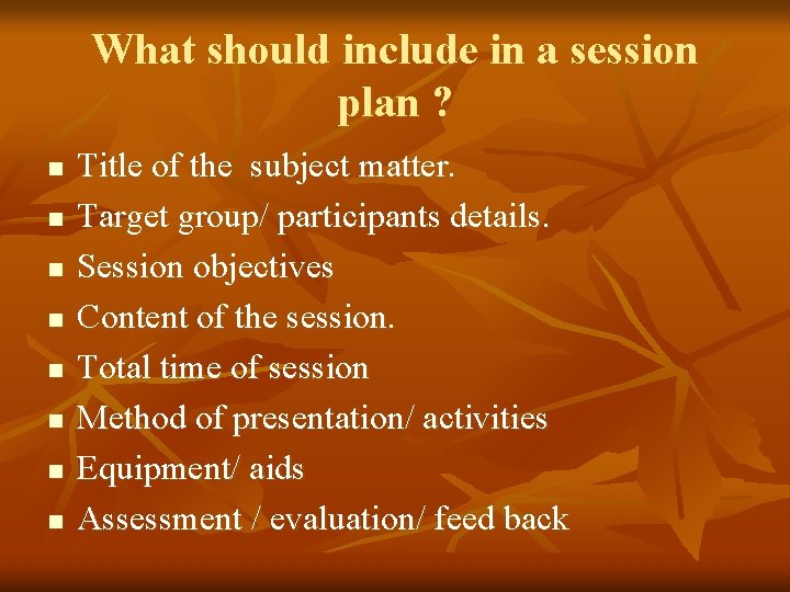 What should include in a session plan ? n n n n Title of