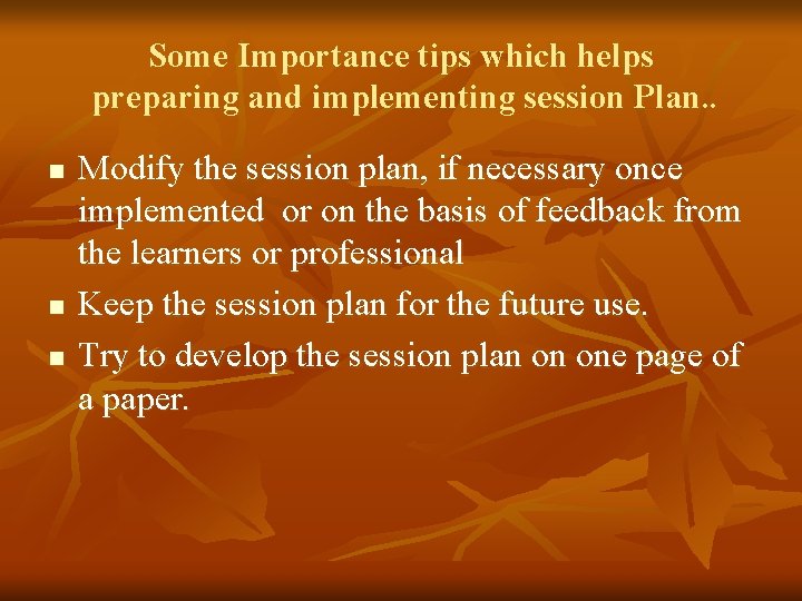 Some Importance tips which helps preparing and implementing session Plan. . n n n