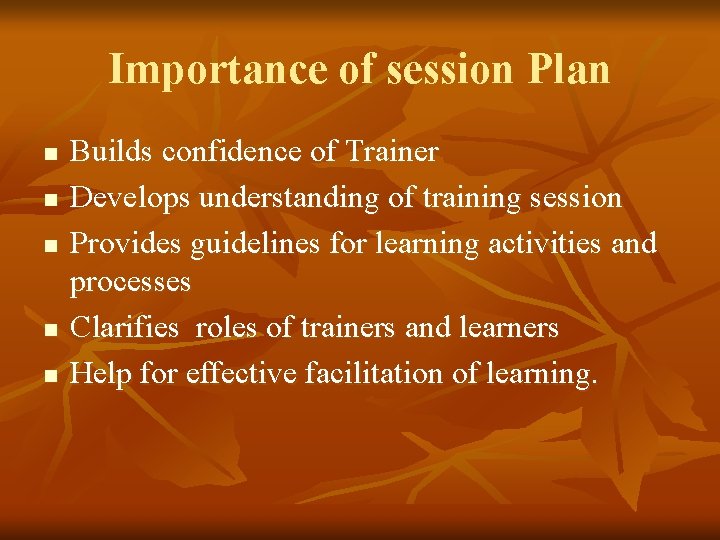 Importance of session Plan n n Builds confidence of Trainer Develops understanding of training