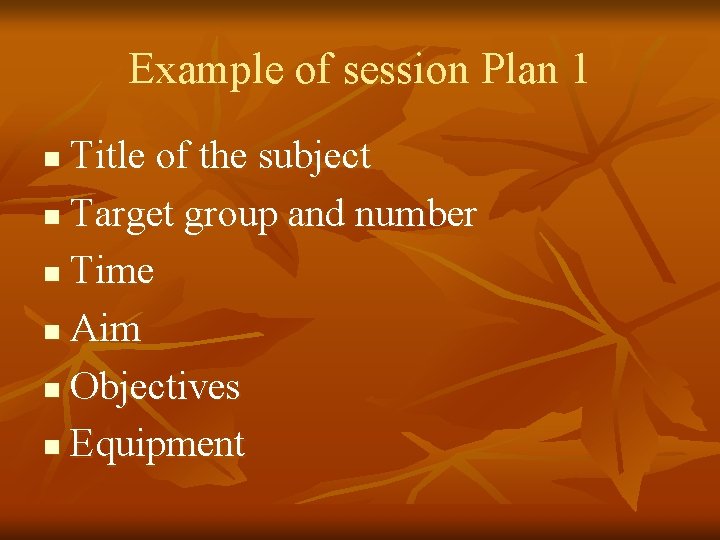 Example of session Plan 1 Title of the subject n Target group and number