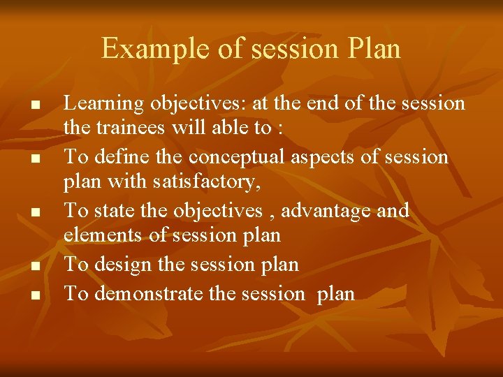 Example of session Plan n n Learning objectives: at the end of the session