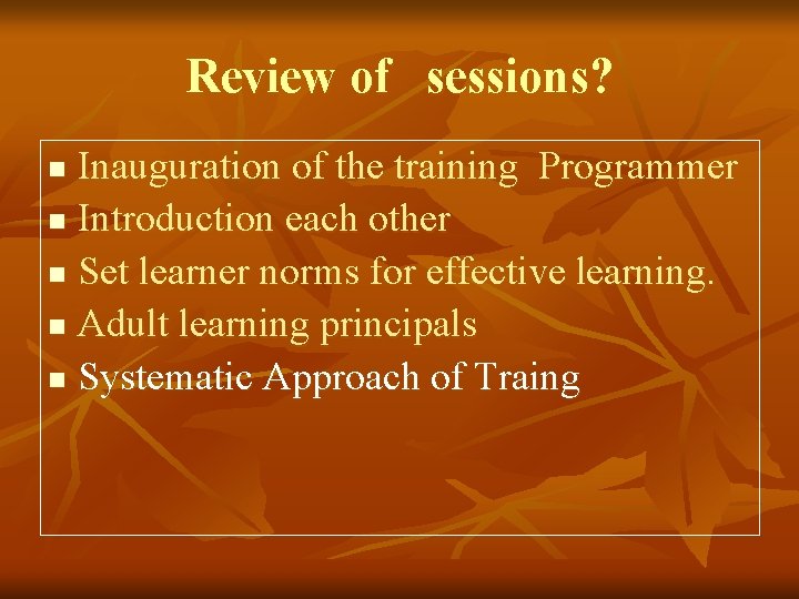 Review of sessions? Inauguration of the training Programmer n Introduction each other n Set