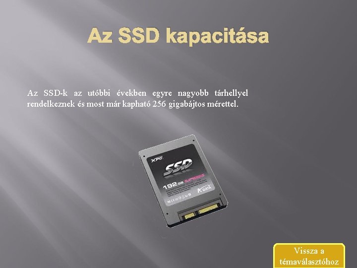 Az SSD kapacitása Az SSD-k az utóbbi években egyre nagyobb tárhellyel rendelkeznek és most