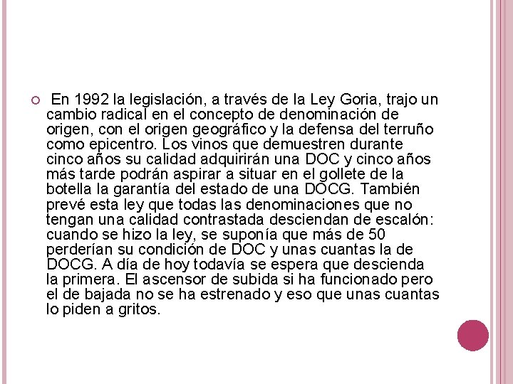  En 1992 la legislación, a través de la Ley Goria, trajo un cambio