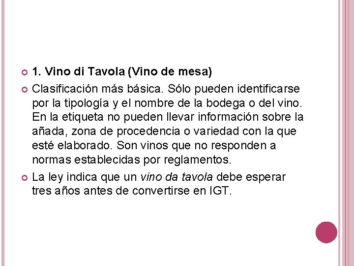 1. Vino di Tavola (Vino de mesa) Clasificación más básica. Sólo pueden identificarse por