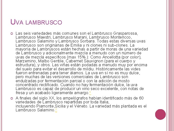 UVA LAMBRUSCO Las seis variedades más comunes son el Lambrusco Grasparossa, Lambrusco Maestri, Lambrusco