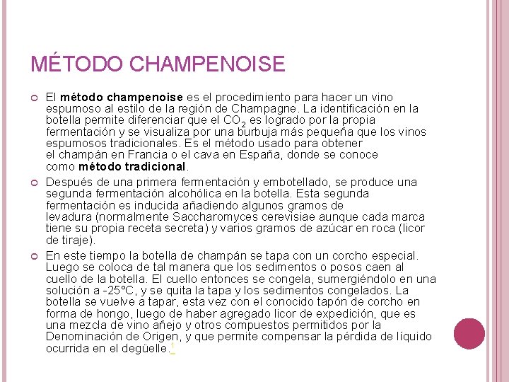 MÉTODO CHAMPENOISE El método champenoise es el procedimiento para hacer un vino espumoso al