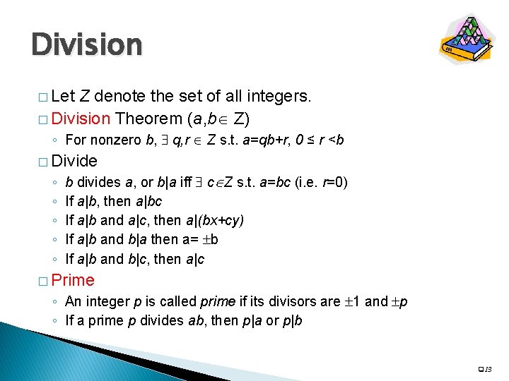 Division � Let Z denote the set of all integers. � Division Theorem (a,
