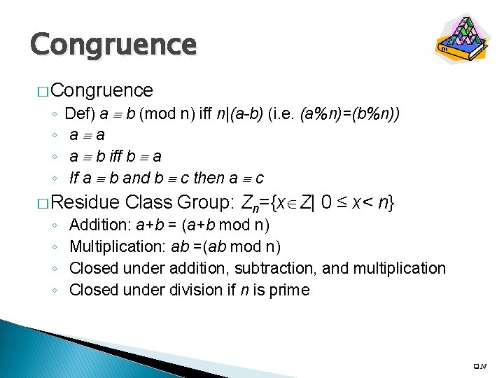 Congruence � Congruence ◦ ◦ Def) a b (mod n) iff n|(a-b) (i. e.