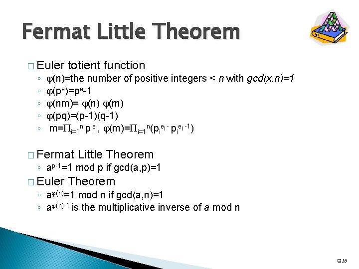 Fermat Little Theorem � Euler ◦ ◦ ◦ totient function (n)=the number of positive