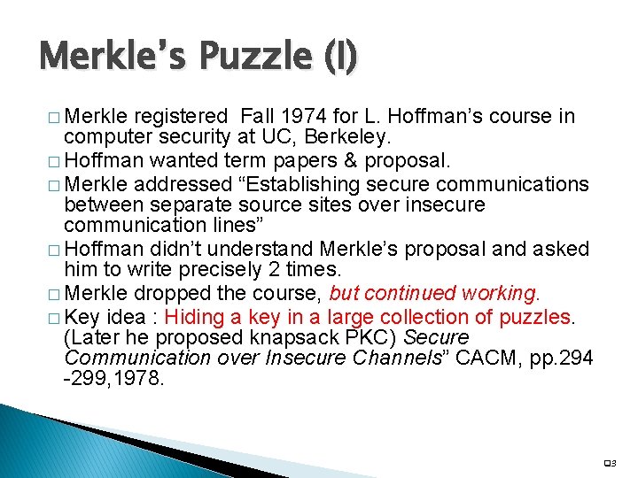 Merkle’s Puzzle (I) � Merkle registered Fall 1974 for L. Hoffman’s course in computer