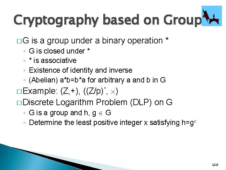 Cryptography based on Groups �G ◦ ◦ is a group under a binary operation