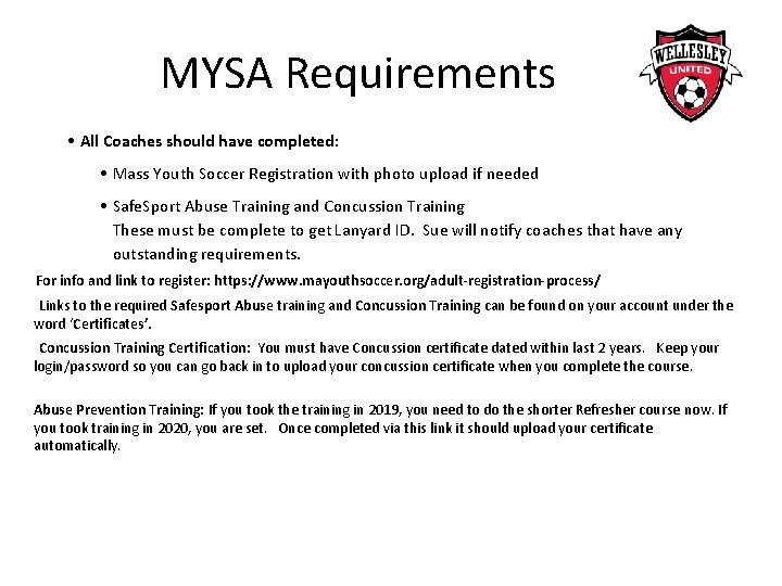 MYSA Requirements • All Coaches should have completed: • Mass Youth Soccer Registration with