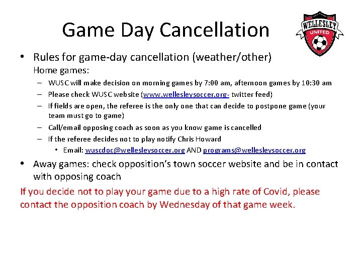 Game Day Cancellation • Rules for game-day cancellation (weather/other) Home games: – WUSC will