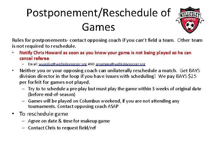 Postponement/Reschedule of Games Rules for postponements- contact opposing coach if you can’t field a