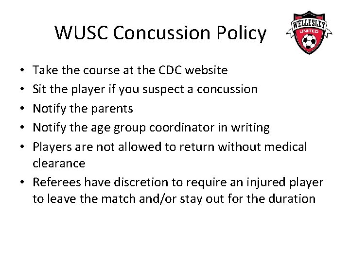 WUSC Concussion Policy Take the course at the CDC website Sit the player if