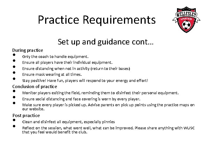 Practice Requirements Set up and guidance cont… During practice • Only the coach to