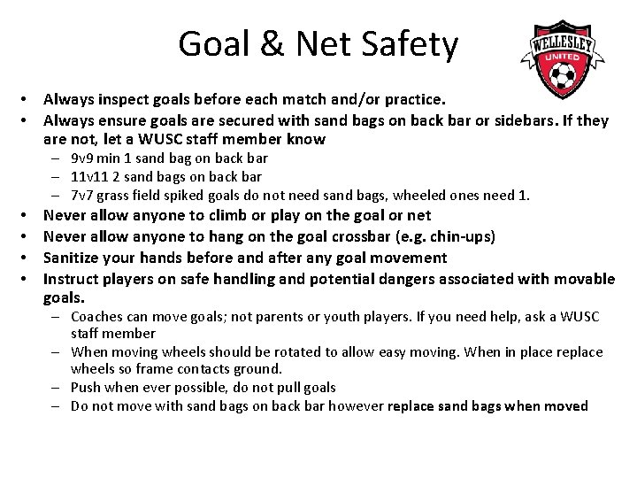 Goal & Net Safety • • Always inspect goals before each match and/or practice.