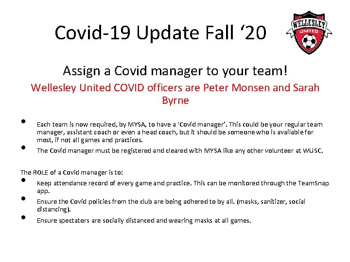 Covid-19 Update Fall ‘ 20 Assign a Covid manager to your team! Wellesley United