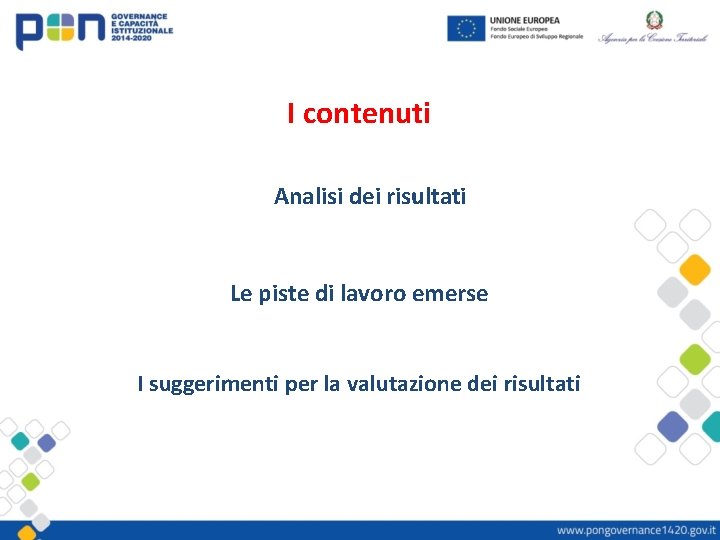 I contenuti Analisi dei risultati Le piste di lavoro emerse I suggerimenti per la