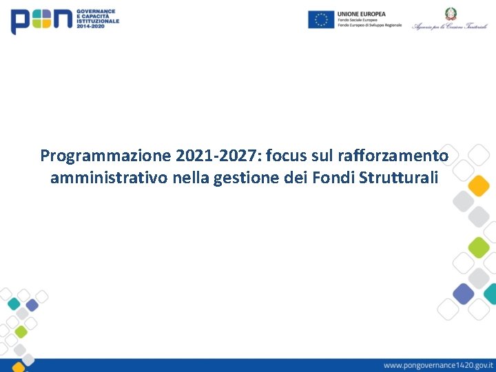 Programmazione 2021 -2027: focus sul rafforzamento amministrativo nella gestione dei Fondi Strutturali 