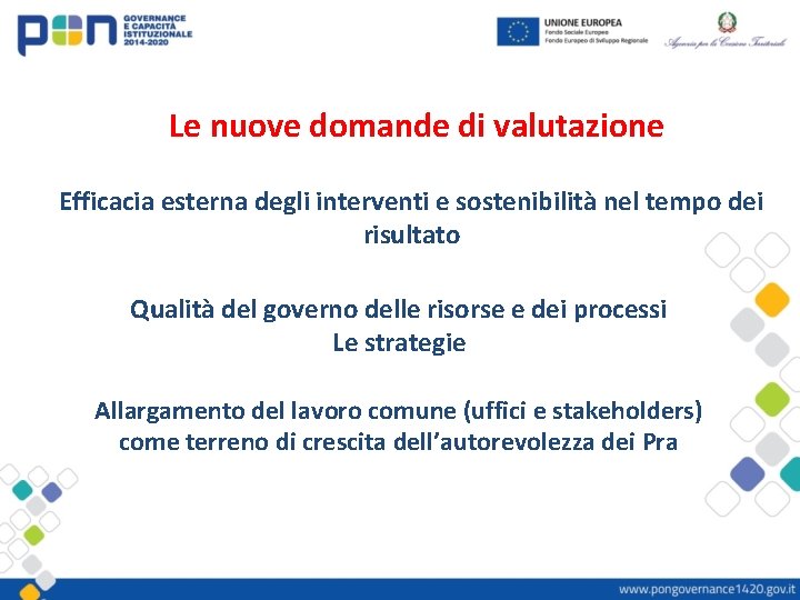 Le nuove domande di valutazione Efficacia esterna degli interventi e sostenibilità nel tempo dei