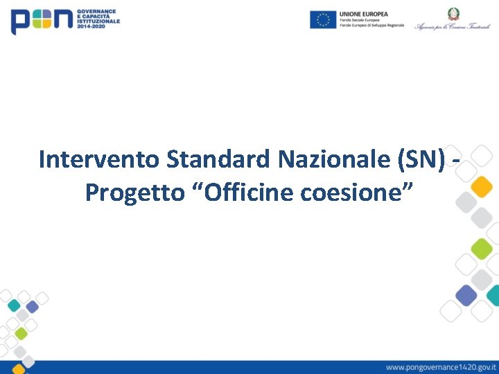 Intervento Standard Nazionale (SN) Progetto “Officine coesione” 