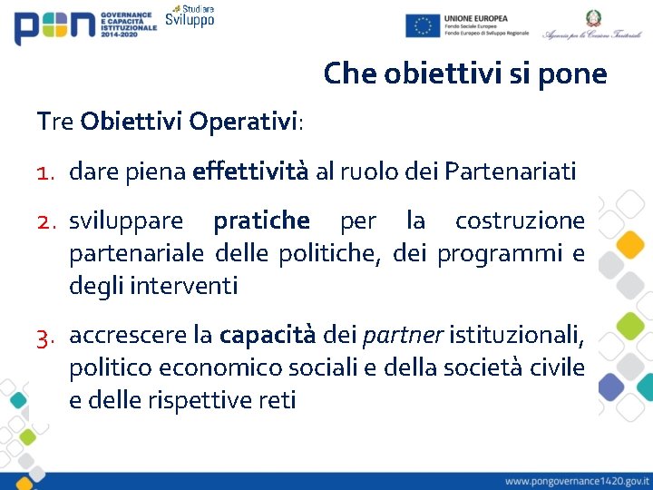 Che obiettivi si pone Tre Obiettivi Operativi: 1. dare piena effettività al ruolo dei