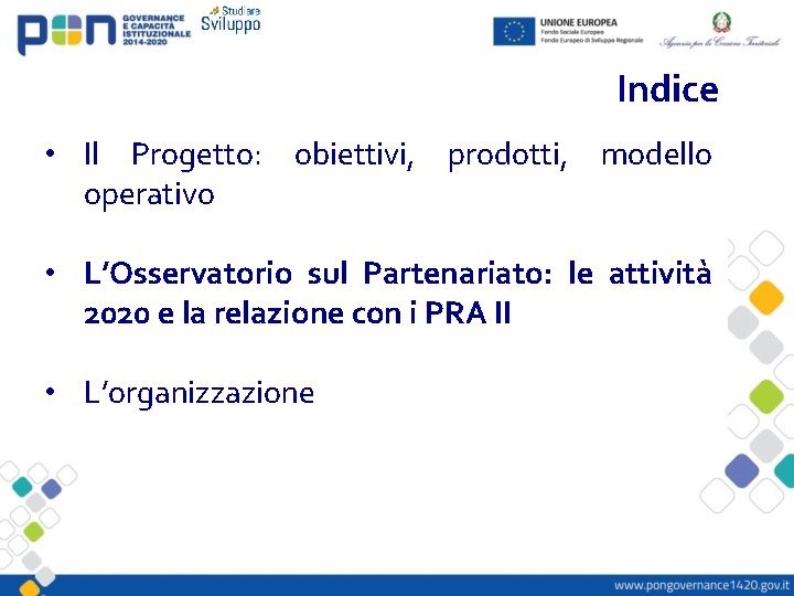 Indice • Il Progetto: obiettivi, prodotti, modello operativo • L’Osservatorio sul Partenariato: le attività