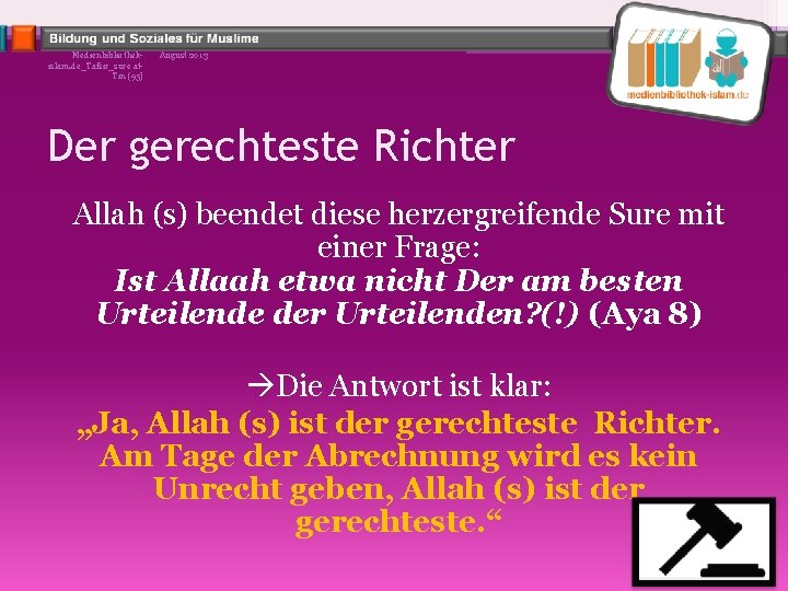 Medienbibliothekislam. de_Tafsir_sure at. Tin (95) August 2013 Der gerechteste Richter Allah (s) beendet diese