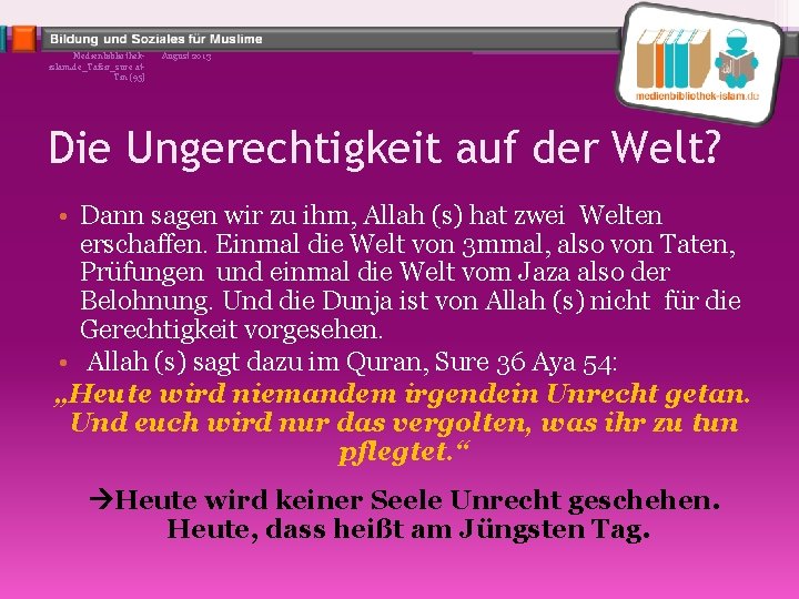 Medienbibliothekislam. de_Tafsir_sure at. Tin (95) August 2013 Die Ungerechtigkeit auf der Welt? • Dann