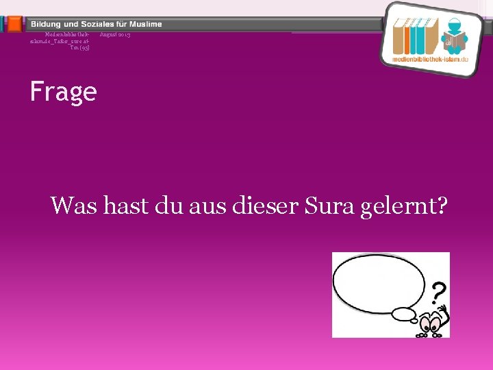 Medienbibliothekislam. de_Tafsir_sure at. Tin (95) August 2013 Frage Was hast du aus dieser Sura