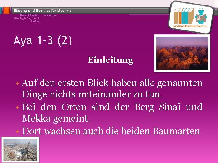 Medienbibliothekislam. de_Tafsir_sure at. Tin (95) August 2013 Aya 1 -3 (2) Einleitung • Auf